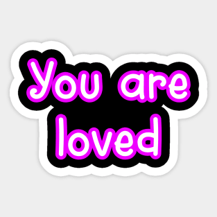 You are loved Sticker